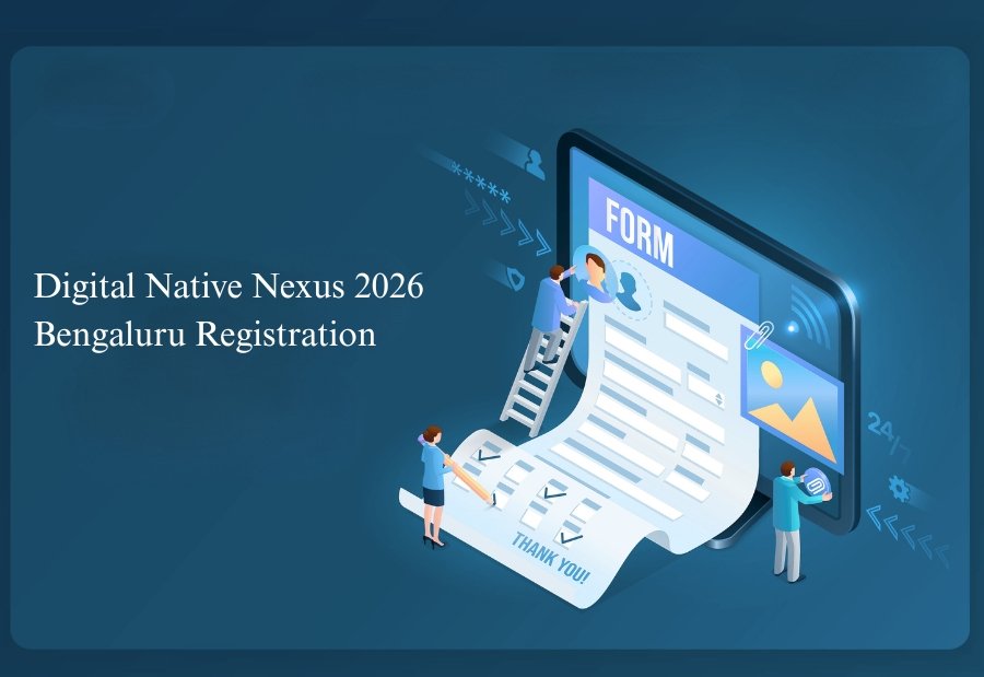 Digital Native Nexus 2026 Bengaluru Registration Guide: How to Book Your Spot